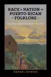 Race and Nation in Puerto Rican Folklore synopsis, comments
