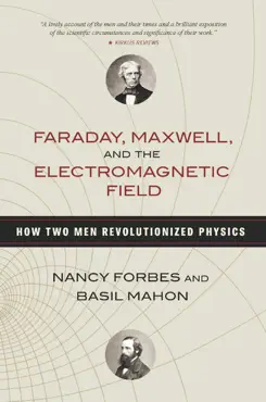 faraday, maxwell, and the electromagnetic field book cover image