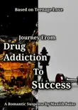 Journey From Drug Addiction To Success book summary, reviews and download