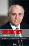 Mikhail Gorbachev - A Biografia sinopsis y comentarios