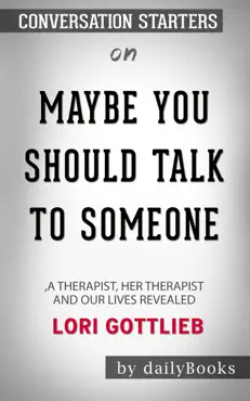 maybe you should talk to someone: a therapist, her therapist, and our lives revealed by lori gottlieb: conversation starters book cover image