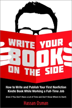 write your book on the side: how to write and publish your first nonfiction kindle book while working a full-time job (even if you don’t have a lot of time and don’t know where to start) book cover image