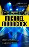The Best of Michael Moorcock synopsis, comments