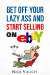 Get Off Your Lazy Ass and Start Selling on eBay sinopsis y comentarios