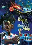 My Rainy Day Rocket Ship synopsis, comments