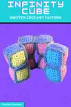 Infinity Cube - Written Crochet Pattern synopsis, comments