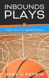 Inbounds Plays for Youth Basketball synopsis, comments