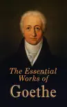 The Essential Works of Goethe synopsis, comments