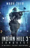 Indian Hill 3: Conquest ~ A Michael Talbot Adventure sinopsis y comentarios