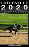 Louisville: The Delaplaine 2020 Long Weekend Guide sinopsis y comentarios