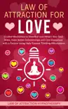Law of Attraction for Love Guided Meditation to Manifest and Attract Your Soul Mate, Have Better Relationships and Find Happiness with a Partner using Daily Positive Thinking Affirmations synopsis, comments