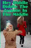 Hey Diddle Diddle The Zombie In The Middle synopsis, comments