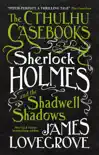 The Cthulhu Casebooks - Sherlock Holmes and the Shadwell Shadows synopsis, comments
