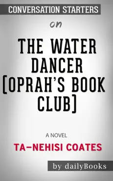 the water dancer (oprah's book club): a novel by ta-nehisi coates: conversation starters book cover image