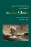 Approaches to Teaching the Works of Amitav Ghosh synopsis, comments
