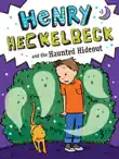 Henry Heckelbeck and the Haunted Hideout synopsis, comments