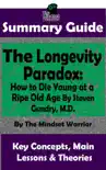 Summary Guide: The Longevity Paradox: How to Die Young at a Ripe Old Age: By Steven Gundry M.D. The Mindset Warrior Summary Guide sinopsis y comentarios