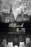 31 Overlook Hotel:31 Authors, one Hotel of a Story book summary, reviews and download