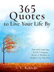 365 Quotes to Live Your Life By synopsis, comments