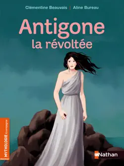 antigone la révoltée - roman mythologie - dès 8 ans book cover image
