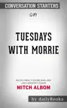 Tuesdays with Morrie: An Old Man, a Young Man, and Life's Greatest Lesson by Mitch Albom: Conversation Starters sinopsis y comentarios