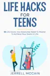 Life Hacks For Teens - 10 Life Hacks You Absolutely Need To Master To Achieve Your Goals In Life reviews