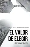 Resumen de El Valor de Elegir, de Fernando Savater sinopsis y comentarios