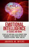 Emotional Intelligence at School and Work: Stages of Emotional Development from Childhood to Adulthood for Greater Success in School, Work, and Life sinopsis y comentarios
