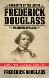 Narrative of the Life of Frederick Douglass (Original Classic Edition) sinopsis y comentarios