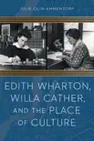 Edith Wharton, Willa Cather, and the Place of Culture sinopsis y comentarios