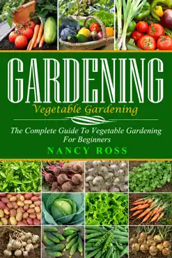 gardening: the complete guide to vegetable gardening for beginners book cover image
