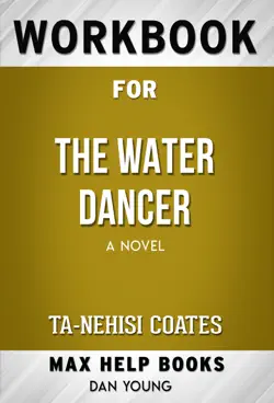the water dancer: a novel by ta-nehisi coates (max help workbooks) book cover image