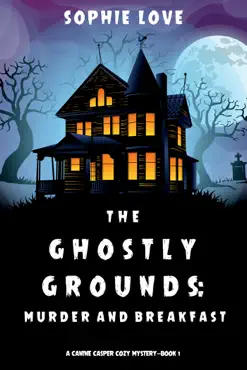 the ghostly grounds: murder and breakfast (a canine casper cozy mystery—book 1) book cover image