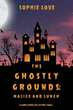 the ghostly grounds: malice and lunch (a canine casper cozy mystery—book 3) book cover image