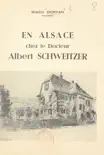 En Alsace, chez le docteur Albert Schweitzer synopsis, comments