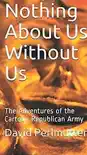 Nothing About Us Without Us: The Adventure Of The Cartoon Republican Army sinopsis y comentarios