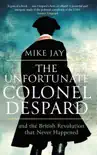 The Unfortunate Colonel Despard synopsis, comments