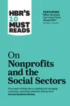 HBR's 10 Must Reads on Nonprofits and the Social Sectors (featuring "What Business Can Learn from Nonprofits" by Peter F. Drucker) sinopsis y comentarios