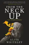 From the Neck Up and Other Stories synopsis, comments