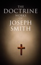 The Doctrine Works of Joseph Smith