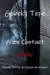 Gobekli Tepe Alien Contact Audio synopsis, comments