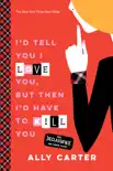 I'd Tell You I Love You, But Then I'd Have to Kill You book summary, reviews and download