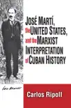 Jose Marti, the United States, and the Marxist Interpretation of Cuban sinopsis y comentarios