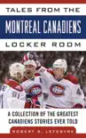 Tales from the Montreal Canadiens Locker Room synopsis, comments