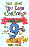 You Laugh You Lose Challenge - 9-Year-Old Edition: 300 Jokes for Kids that are Funny, Silly, and Interactive Fun the Whole Family Will Love - With Illustrations for Kids book summary, reviews and download
