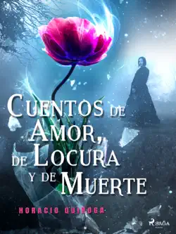 cuentos de amor, de locura y de muerte book cover image
