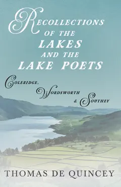 recollections of the lakes and the lake poets - coleridge, wordsworth, and southey book cover image
