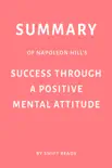 Summary of Napoleon Hill’s Success Through a Positive Mental Attitude by Swift Reads sinopsis y comentarios