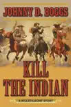 Kill the Indian synopsis, comments