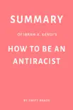 Summary of Ibram X. Kendi’s How to Be an Antiracist by Swift Reads sinopsis y comentarios